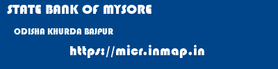 STATE BANK OF MYSORE  ODISHA KHURDA BAJPUR   micr code
